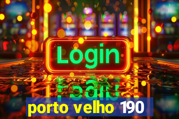 porto velho 190